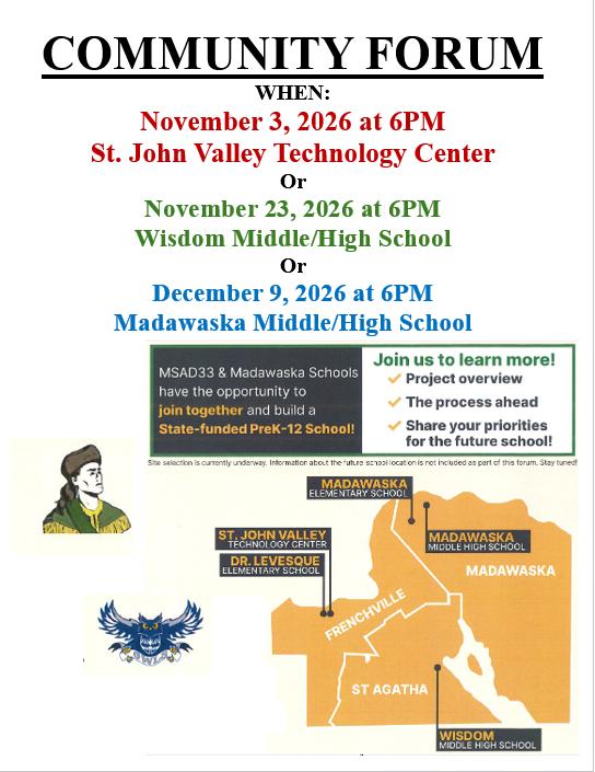 Community Forum flyer listing three options: Nov 3, 2026 at 6PM (St. John Valley Technology Center); Nov 23, 2026 at 6PM (Wisdom Middle/High School); Dec 9, 2026 at 6PM (Madawaska Middle/High School), plus a small map graphic and 'Join us to learn more' panels.