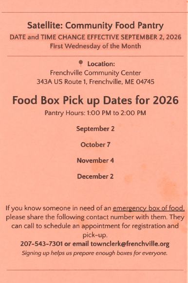 Flier for Satellite: Community Food Pantry listing 2026 food box pickup dates (Sept 2, Oct 7, Nov 4, Dec 2) at Frenchville Community Center, 343A US Route 1, Frenchville, ME. Pantry hours 1:00–2:00 PM on first Wednesdays; contact 207-543-7301 or townclerk@frenchville.org for registration and emergency boxes.